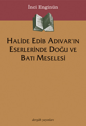 Halide Edib Adıvar'ın Eserlerinde Doğu ve Batı Meselesi